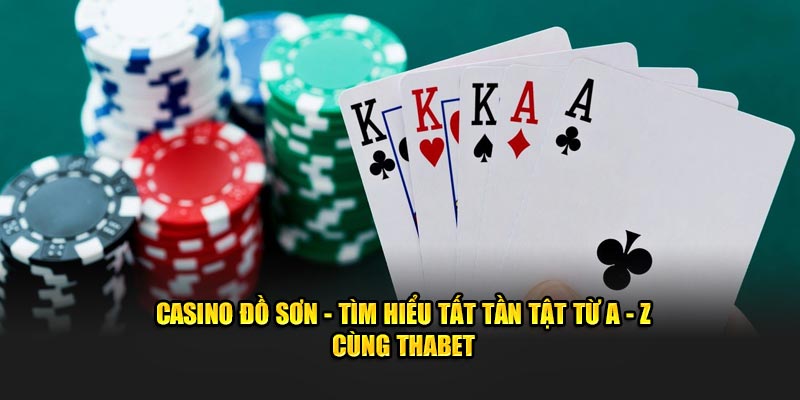 casino-do-son-tim-hieu-tat-tan-tat-tu-a-z-cung-thabet-