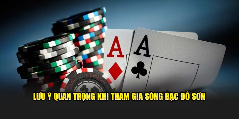 Lưu ý quan trọng khi tham gia sòng bạc Đồ Sơn