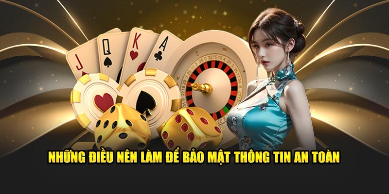 Những điều nên làm để bảo mật thông tin an toàn 