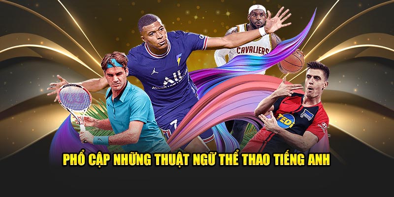 pho-cap-nhung-thuat-ngu-the-thao-tieng-anh